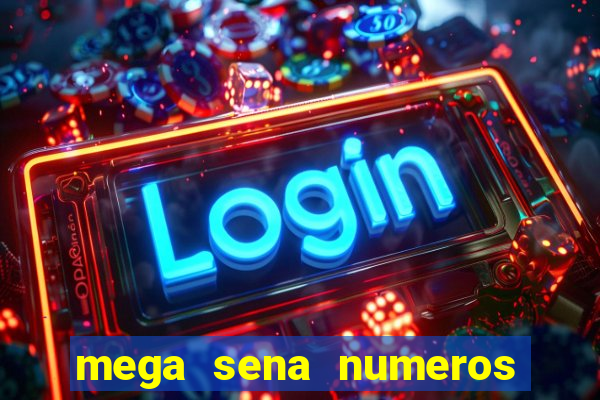 mega sena numeros que mais saem